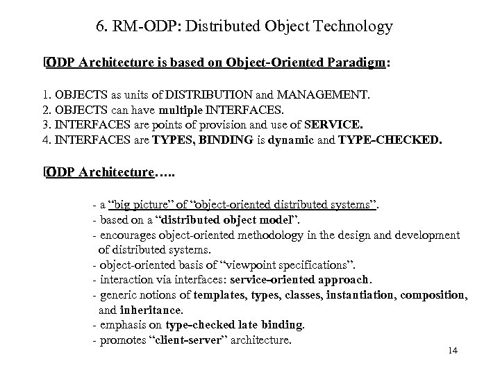 6. RM-ODP: Distributed Object Technology ODP Architecture is based on Object-Oriented Paradigm: 1. OBJECTS