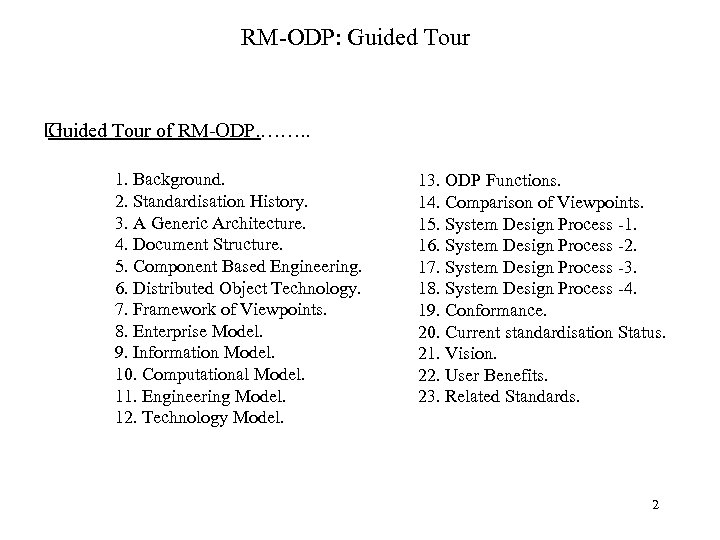 RM-ODP: Guided Tour of RM-ODP. ……. . 1. Background. 2. Standardisation History. 3. A