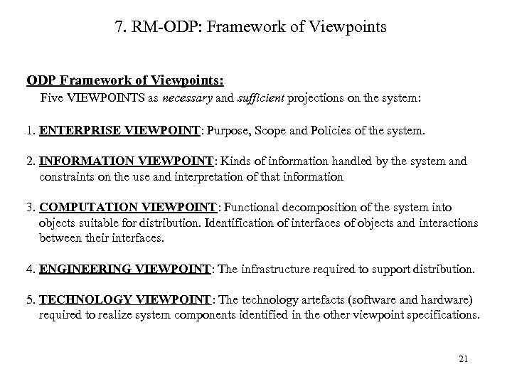 7. RM-ODP: Framework of Viewpoints ODP Framework of Viewpoints: Five VIEWPOINTS as necessary and