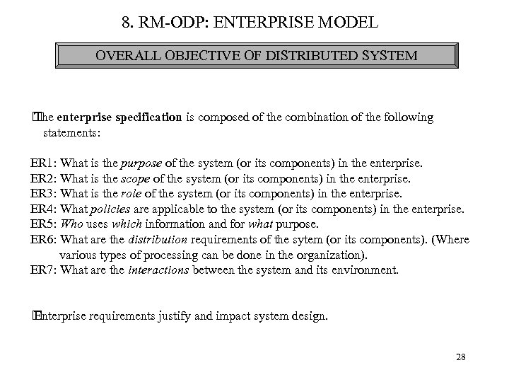 8. RM-ODP: ENTERPRISE MODEL OVERALL OBJECTIVE OF DISTRIBUTED SYSTEM enterprise specification is composed of