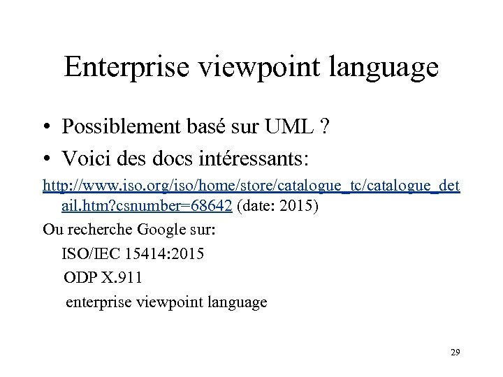 Enterprise viewpoint language • Possiblement basé sur UML ? • Voici des docs intéressants: