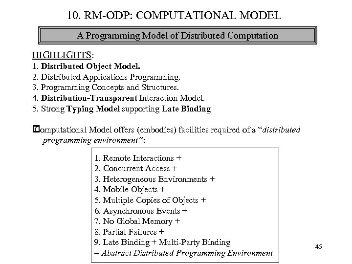 10. RM-ODP: COMPUTATIONAL MODEL A Programming Model of Distributed Computation HIGHLIGHTS: 1. Distributed Object