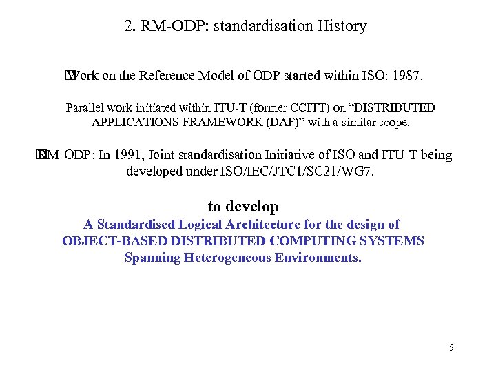 2. RM-ODP: standardisation History Work on the Reference Model of ODP started within ISO: