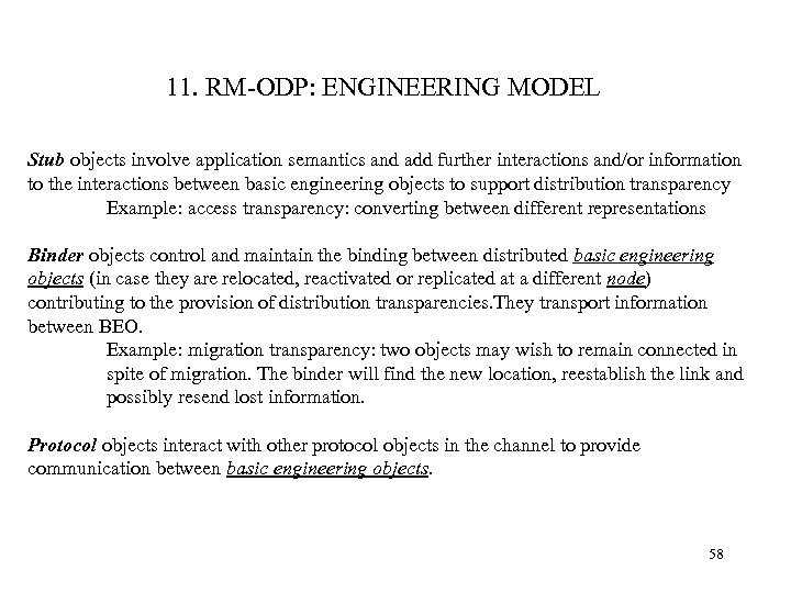 11. RM-ODP: ENGINEERING MODEL Stub objects involve application semantics and add further interactions and/or