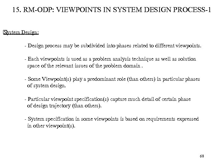 15. RM-ODP: VIEWPOINTS IN SYSTEM DESIGN PROCESS-1 System Design: - Design process may be