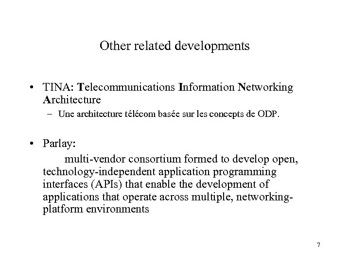 Other related developments • TINA: Telecommunications Information Networking Architecture – Une architecture télécom basée