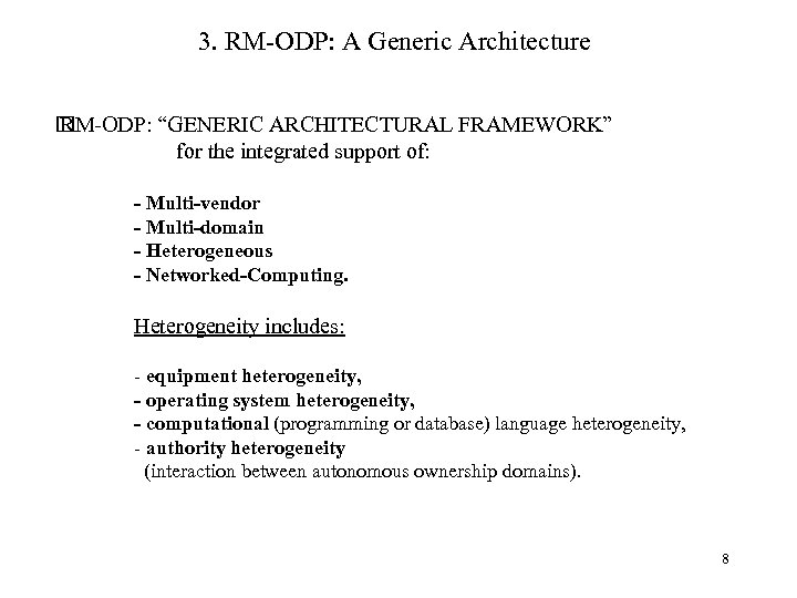 3. RM-ODP: A Generic Architecture RM-ODP: “GENERIC ARCHITECTURAL FRAMEWORK” for the integrated support of: