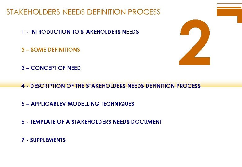 STAKEHOLDERS NEEDS DEFINITION PROCESS 1 - INTRODUCTION TO STAKEHOLDERS NEEDS 3 – SOME DEFINITIONS