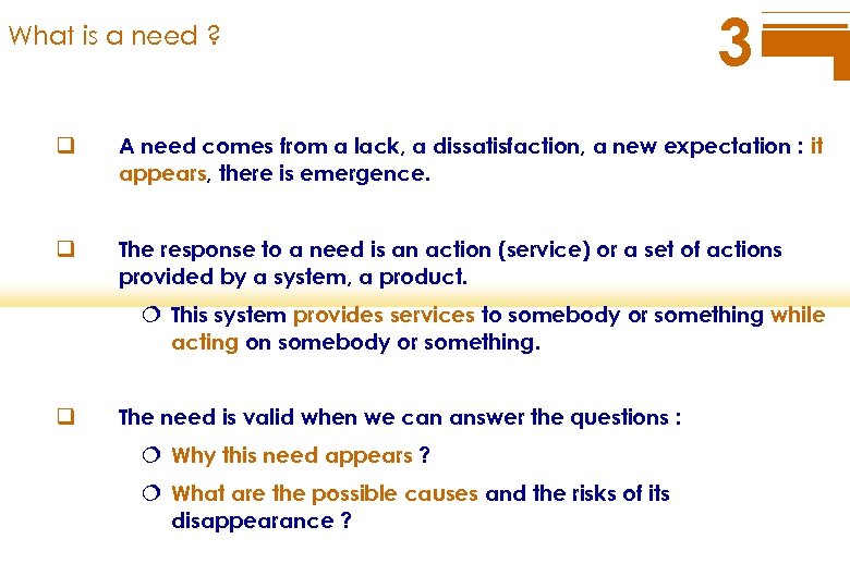 What is a need ? 3 q A need comes from a lack, a