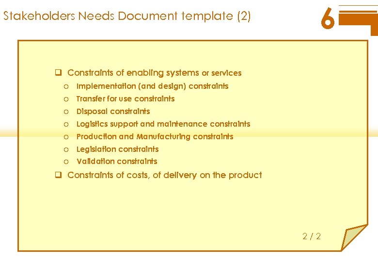 Stakeholders Needs Document template (2) 6 q Constraints of enabling systems or services o