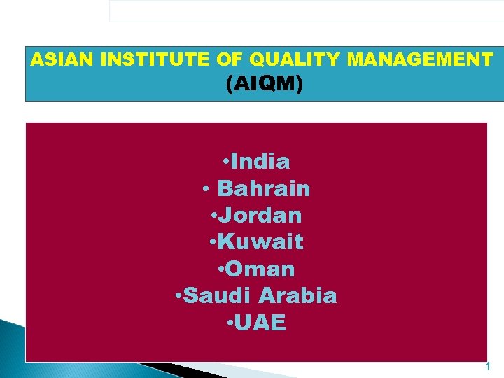 ASIAN INSTITUTE OF QUALITY MANAGEMENT (AIQM) • India • Bahrain • Jordan • Kuwait