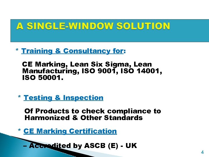 * Training & Consultancy for: CE Marking, Lean Six Sigma, Lean Manufacturing, ISO 9001,