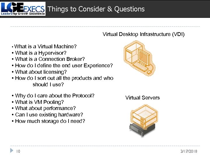 Things to Consider & Questions Virtual Desktop Infrastructure (VDI) • What is a Virtual