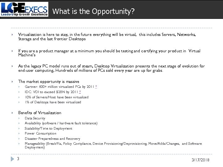 What is the Opportunity? Virtualization is here to stay, in the future everything will