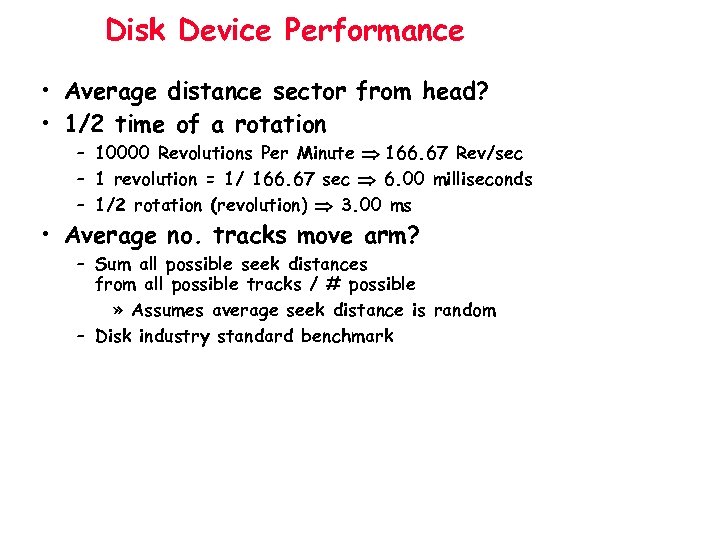 Disk Device Performance • Average distance sector from head? • 1/2 time of a