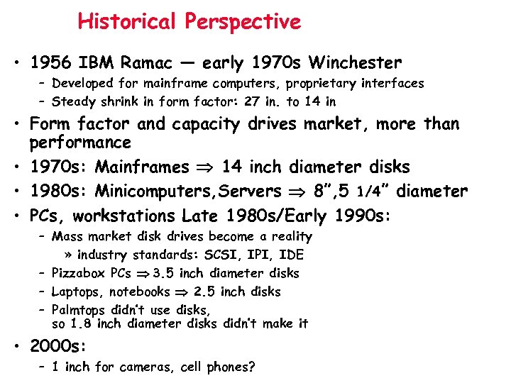 Historical Perspective • 1956 IBM Ramac — early 1970 s Winchester – Developed for
