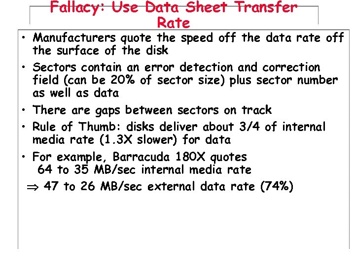 Fallacy: Use Data Sheet Transfer Rate • Manufacturers quote the speed off the data