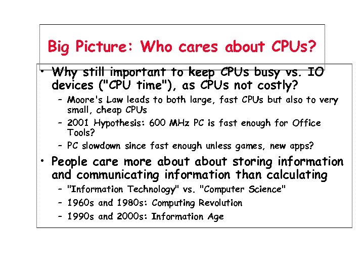Big Picture: Who cares about CPUs? • Why still important to keep CPUs busy