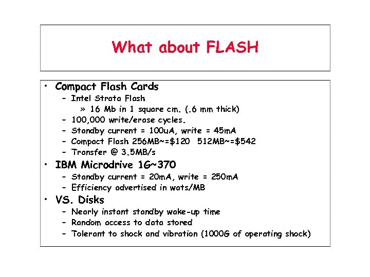 What about FLASH • Compact Flash Cards – Intel Strata Flash » 16 Mb