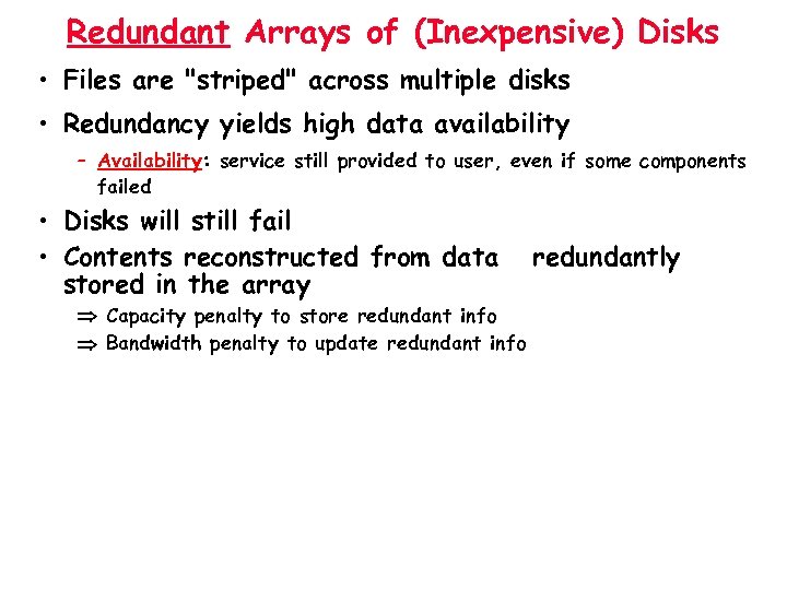 Redundant Arrays of (Inexpensive) Disks • Files are 
