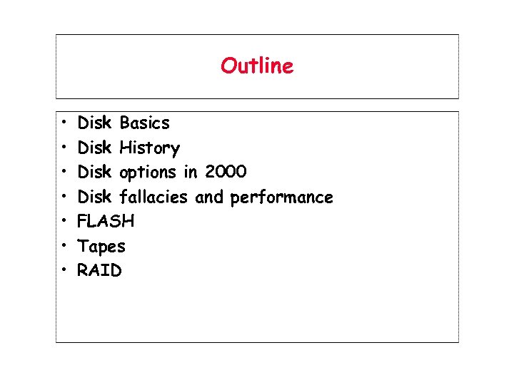Outline • • Disk Basics Disk History Disk options in 2000 Disk fallacies and