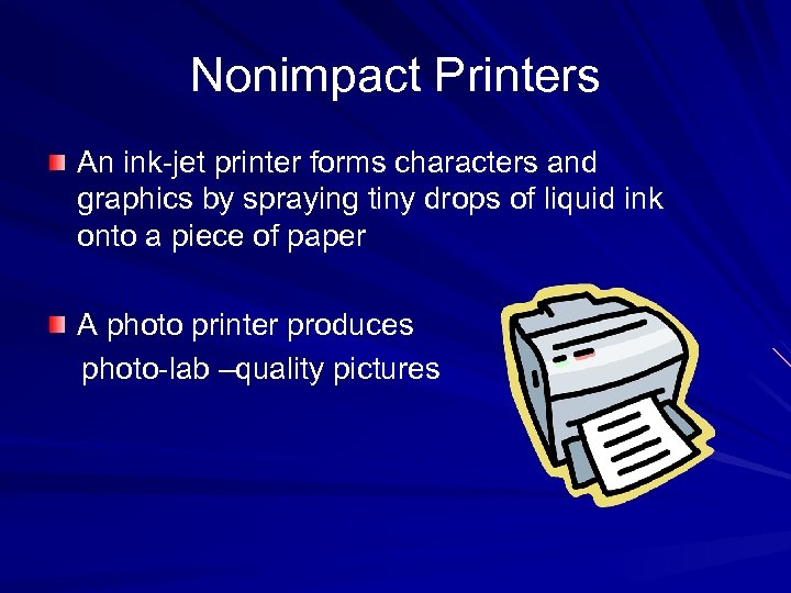 Nonimpact Printers An ink-jet printer forms characters and graphics by spraying tiny drops of