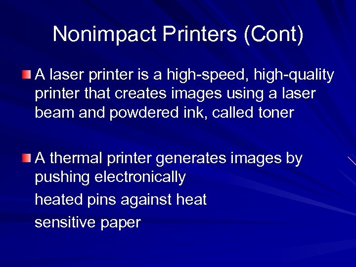 Nonimpact Printers (Cont) A laser printer is a high-speed, high-quality printer that creates images