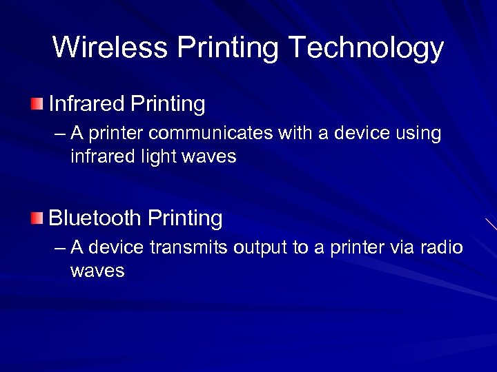 Wireless Printing Technology Infrared Printing – A printer communicates with a device using infrared