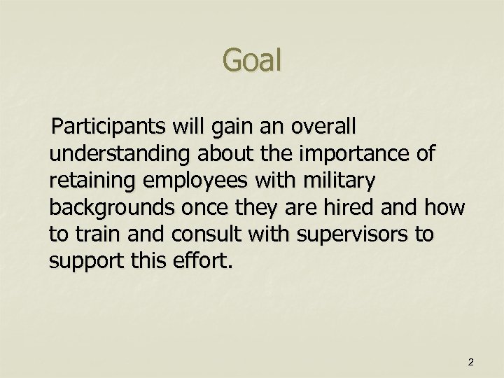 Goal Participants will gain an overall understanding about the importance of retaining employees with