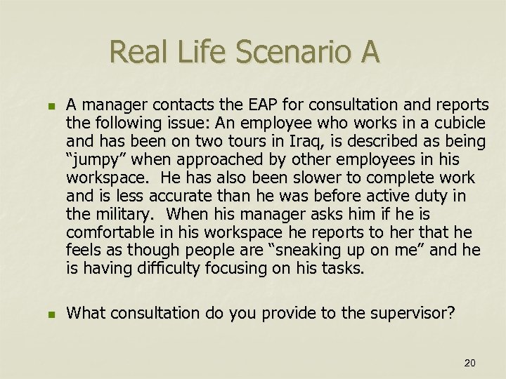 Real Life Scenario A n n A manager contacts the EAP for consultation and