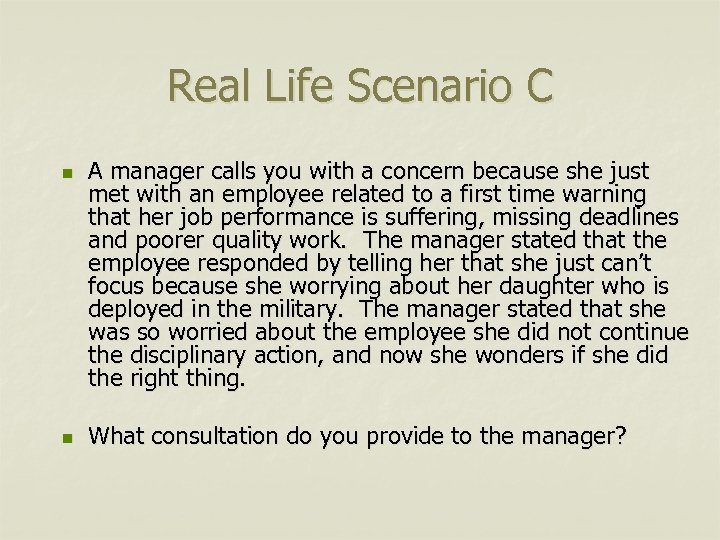 Real Life Scenario C n n A manager calls you with a concern because