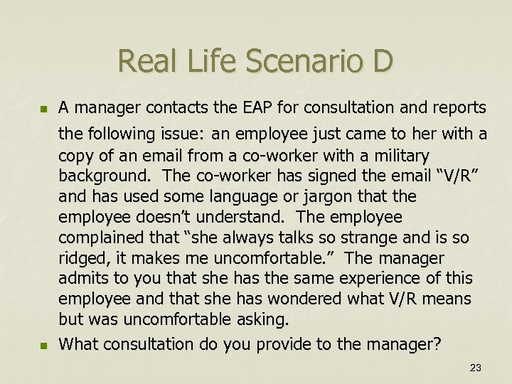 Real Life Scenario D n n A manager contacts the EAP for consultation and
