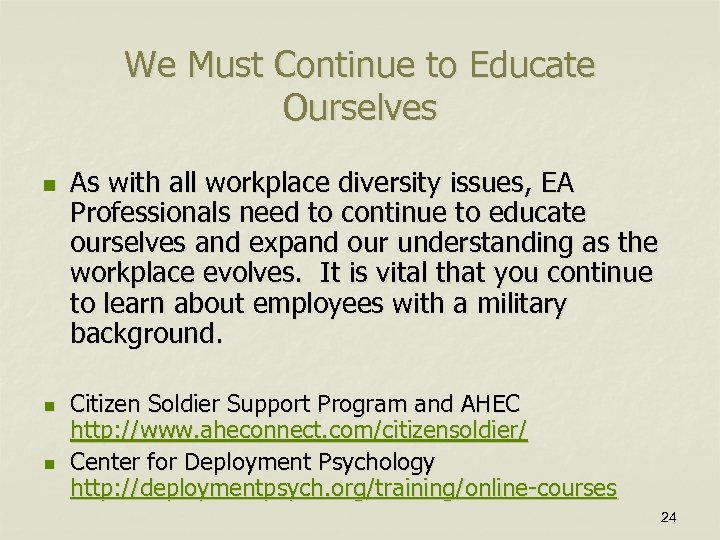 We Must Continue to Educate Ourselves n n n As with all workplace diversity