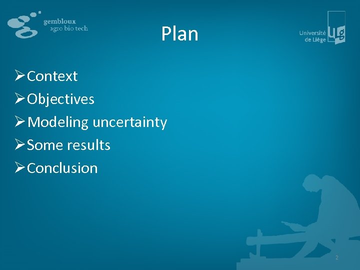 Plan Ø Context Ø Objectives Ø Modeling uncertainty Ø Some results Ø Conclusion 2