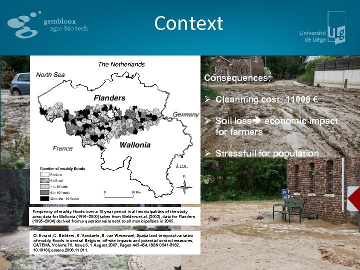 Context Consequences: Ø Cleanning cost: 11000 € Ø Soil loss economic impact for farmers