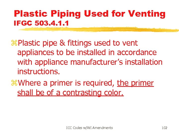 Plastic Piping Used for Venting IFGC 503. 4. 1. 1 z. Plastic pipe &