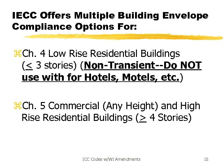 IECC Offers Multiple Building Envelope Compliance Options For: z. Ch. 4 Low Rise Residential