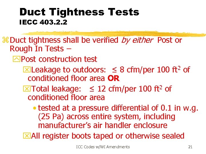 Duct Tightness Tests IECC 403. 2. 2 z Duct tightness shall be verified by