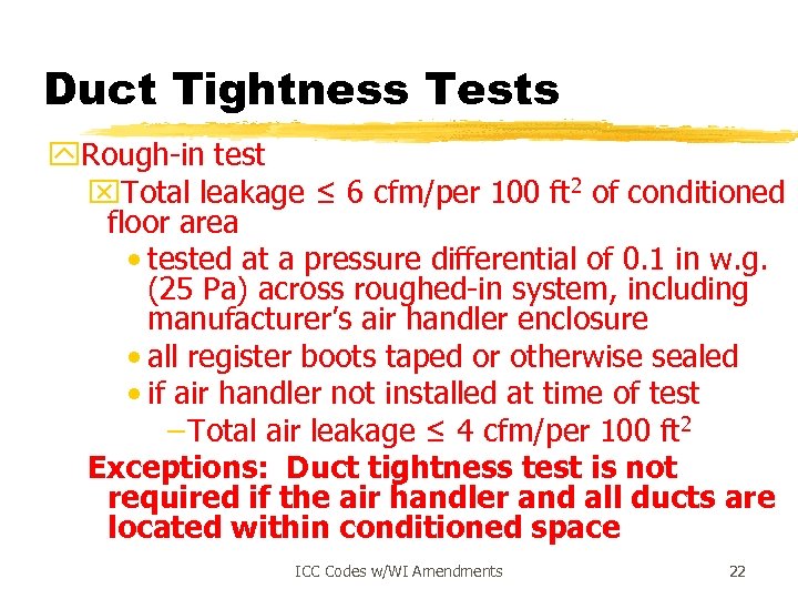 Duct Tightness Tests y. Rough-in test x. Total leakage ≤ 6 cfm/per 100 ft