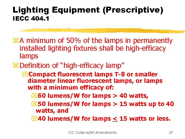 Lighting Equipment (Prescriptive) IECC 404. 1 z A minimum of 50% of the lamps