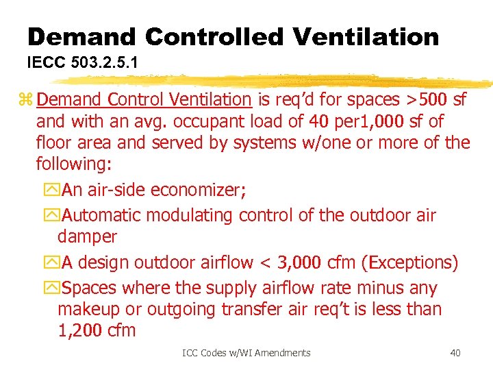 Demand Controlled Ventilation IECC 503. 2. 5. 1 z Demand Control Ventilation is req’d