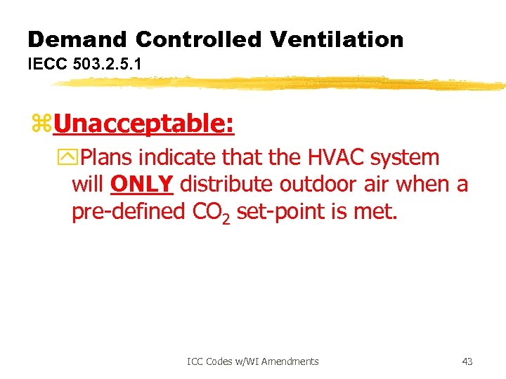 Demand Controlled Ventilation IECC 503. 2. 5. 1 z. Unacceptable: y. Plans indicate that