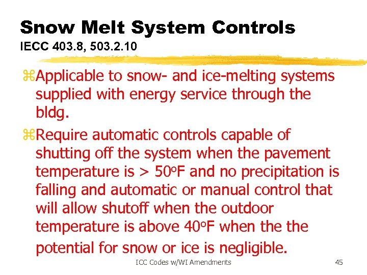 Snow Melt System Controls IECC 403. 8, 503. 2. 10 z. Applicable to snow-