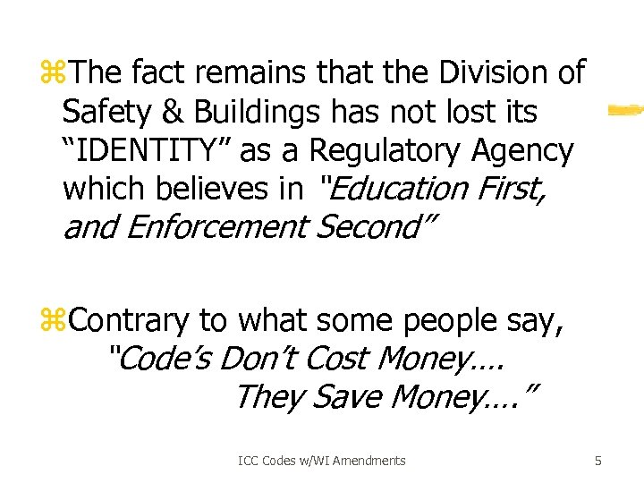 z. The fact remains that the Division of Safety & Buildings has not lost