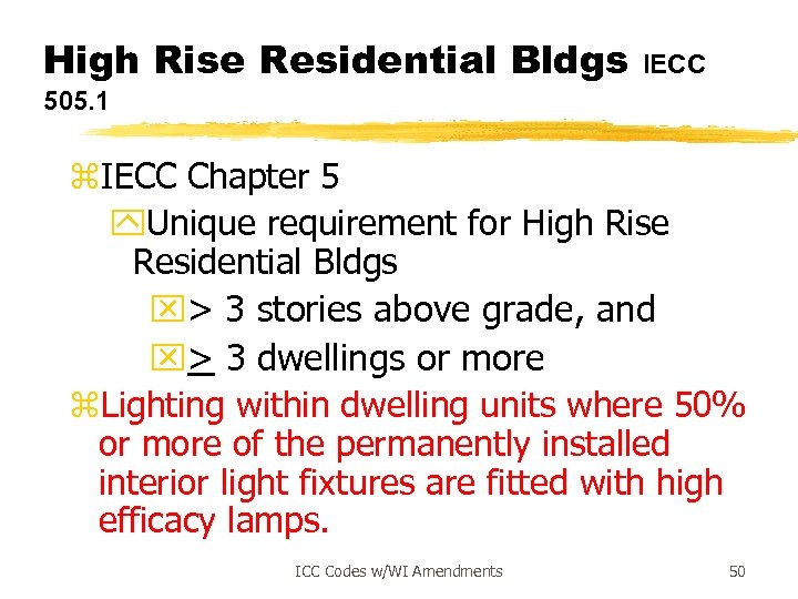 High Rise Residential Bldgs IECC 505. 1 z. IECC Chapter 5 y. Unique requirement