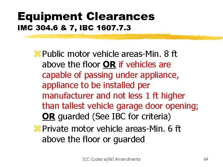 Equipment Clearances IMC 304. 6 & 7, IBC 1607. 7. 3 z Public motor