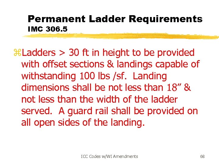 Permanent Ladder Requirements IMC 306. 5 z. Ladders > 30 ft in height to