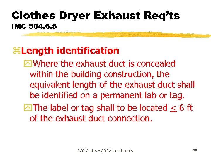 Clothes Dryer Exhaust Req’ts IMC 504. 6. 5 z. Length identification y. Where the