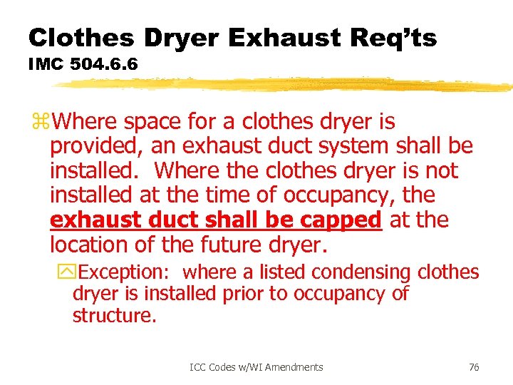 Clothes Dryer Exhaust Req’ts IMC 504. 6. 6 z. Where space for a clothes