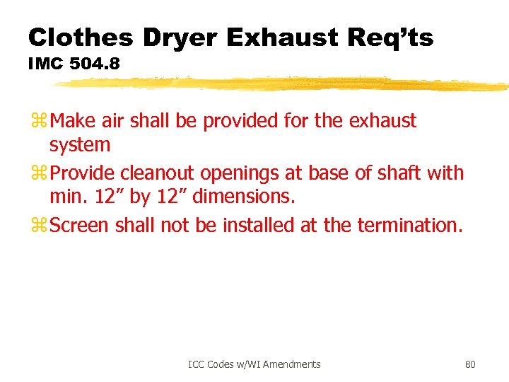 Clothes Dryer Exhaust Req’ts IMC 504. 8 z Make air shall be provided for
